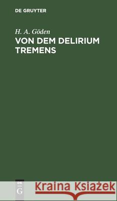 Von Dem Delirium Tremens H A Göden 9783111135144 De Gruyter - książka
