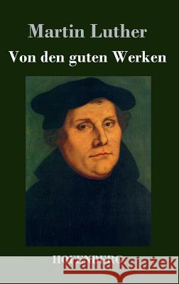 Von den guten Werken Martin Luther 9783843048828 Hofenberg - książka