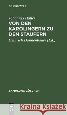 Von den Karolingern zu den Staufern Johannes Heinrich Haller Dannenbauer, Heinrich Dannenbauer 9783111295367 De Gruyter - książka