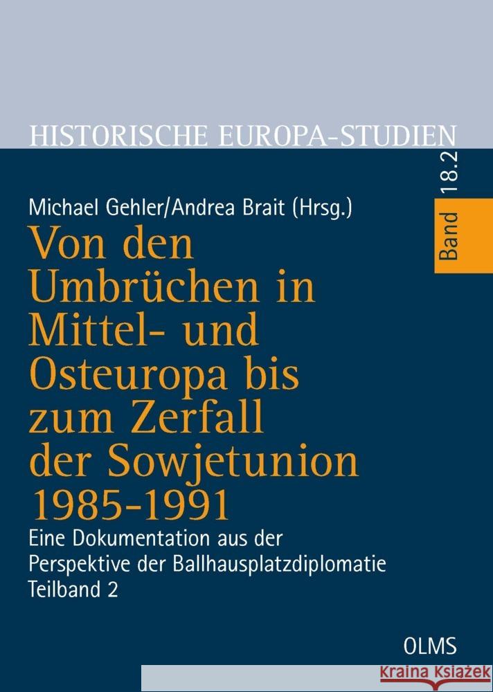 Von Den Umbruchen in Mittel- Und Osteuropa Bis Zum Zerfall Der Sowjetunion 1985-1991: Eine Dokumentation Aus Der Perspektive Der Ballhausplatzdiplomat Michael Gehler Andrea Brait 9783487161419 Georg Olms Verlag - książka