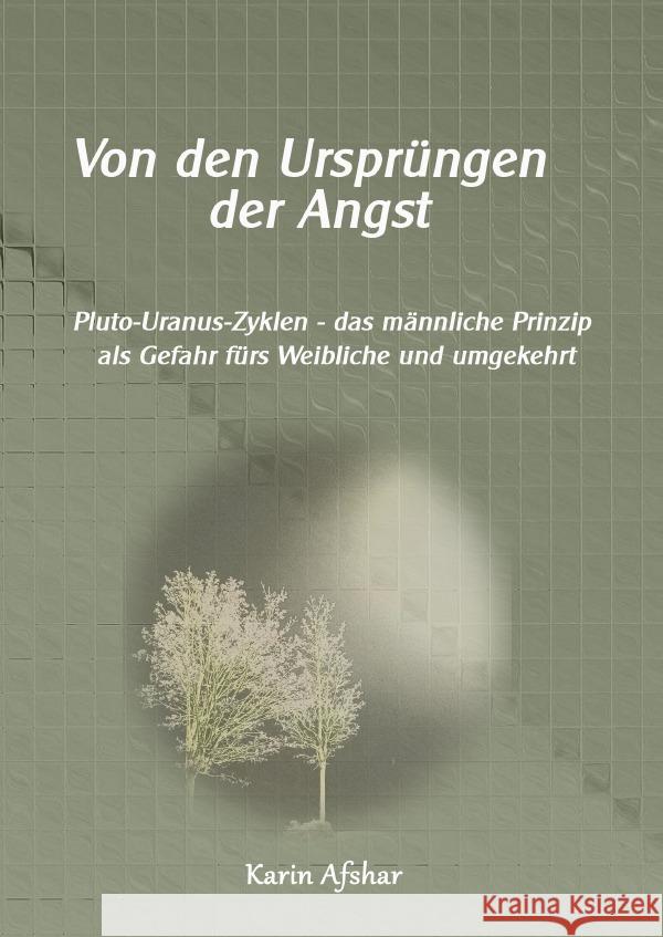 Von den Ursprüngen der Angst: Pluto-Uranus Zyklen Afshar, Karin 9783565064397 epubli - książka