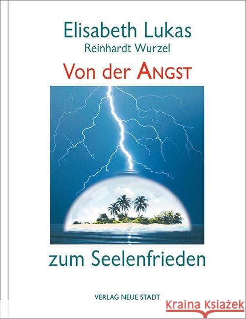 Von der Angst zum Seelenfrieden Lukas, Elisabeth; Wurzel, Reinhardt 9783734612039 Neue Stadt - książka