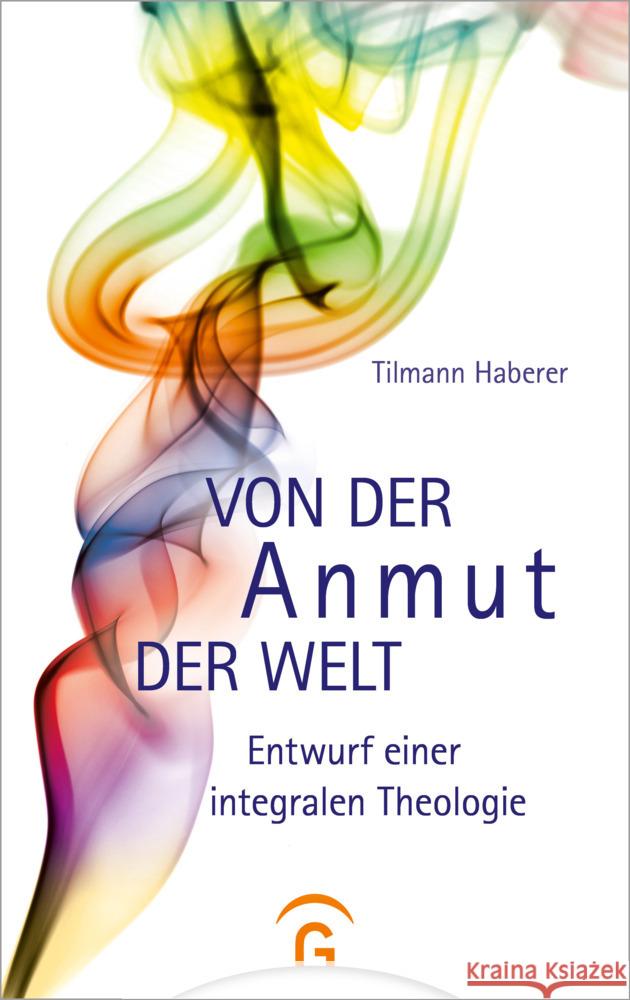 Von der Anmut der Welt Haberer, Tilmann 9783579071718 Gütersloher Verlagshaus - książka
