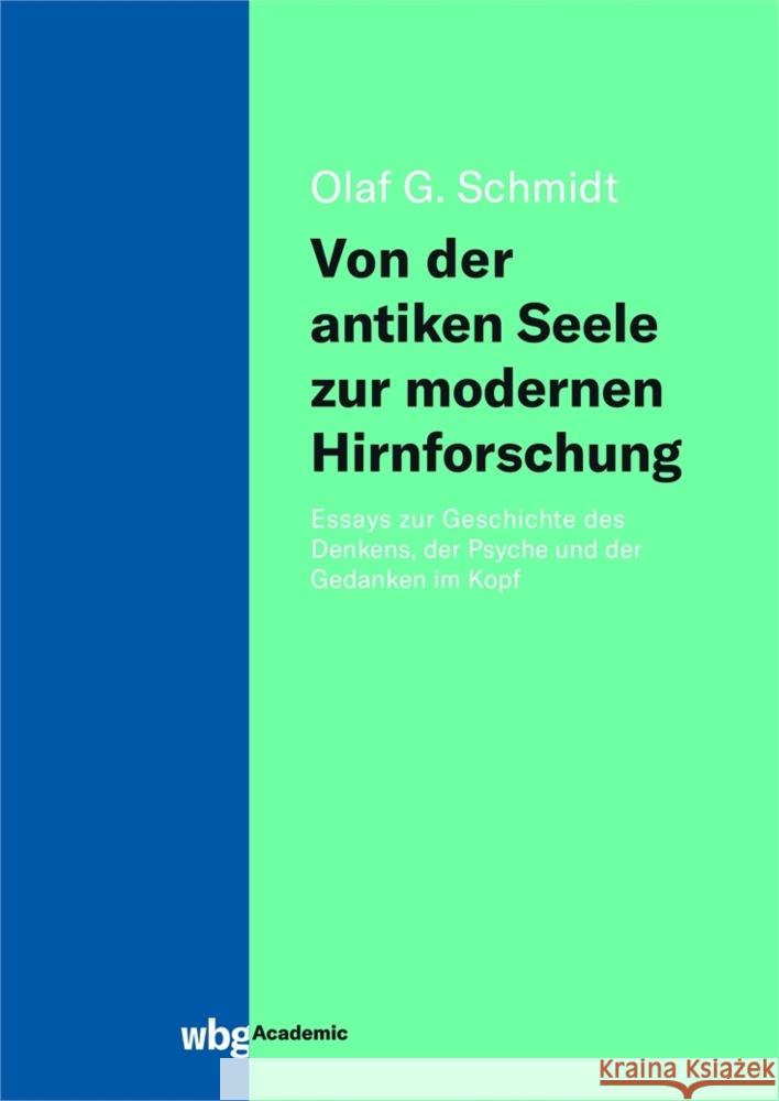 Von der antiken Seele zur modernen Hirnforschung Schmidt, Olaf 9783534405978 WBG Academic - książka