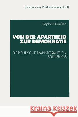 Von Der Apartheid Zur Demokratie: Die Politische Transformation Südafrikas Kaußen, Stephan 9783531141121 Vs Verlag Fur Sozialwissenschaften - książka