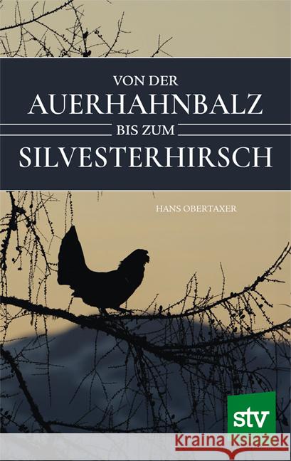 Von der Auerhahnbalz bis zum Silvesterhirsch Obertaxer, Hans 9783702022549 Stocker - książka