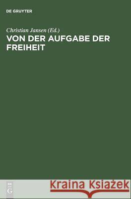 Von der Aufgabe der Freiheit Jansen, Christian 9783050028354 Akademie Verlag - książka