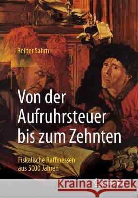 Von der Aufruhrsteuer bis zum Zehnten: Fiskalische Raffinessen aus 5000 Jahren Reiner Sahm 9783658393779 Springer - książka