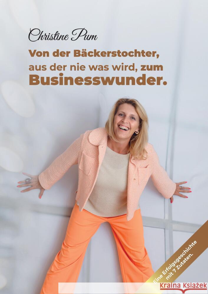Von der Bäckerstochter,  aus der nie was wird,  zum Businesswunder. Pum, Christine 9783384373519 tredition - książka