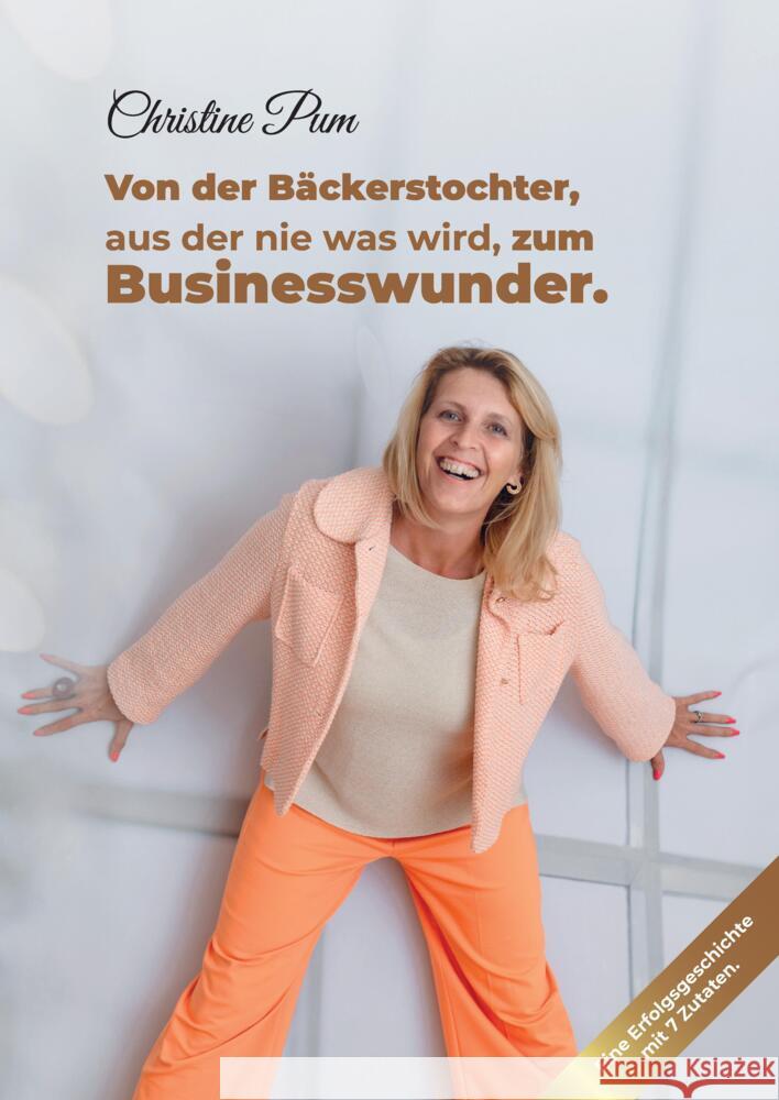 Von der Bäckerstochter,  aus der nie was wird,  zum Businesswunder. Pum, Christine 9783384373526 tredition - książka