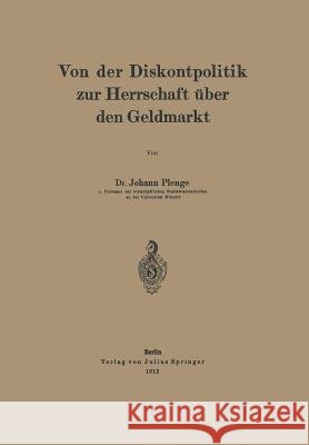 Von Der Diskontpolitik Zur Herrschaft Über Den Geldmarkt Plenge, Johann 9783642983207 Springer - książka