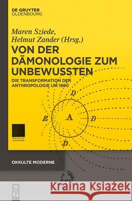 Von Der Dämonologie Zum Unbewussten: Die Transformation Der Anthropologie Um 1800 Sziede, Maren 9783110379815 De Gruyter Oldenbourg - książka