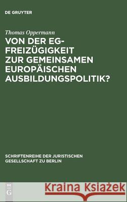 Von der EG-Freizügigkeit zur gemeinsamen europäischen Ausbildungspolitik? Thomas Oppermann 9783110116625 De Gruyter - książka