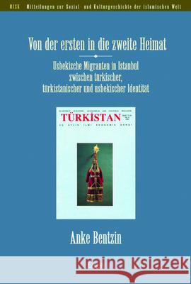 Von Der Ersten in Die Zweite Heimat: Usbekische Migranten in Istanbul Zwischen Turkischer, Turkistanischer Und Usbekischer Identitat Bentzin, Anke 9783899139679 Ergon - książka