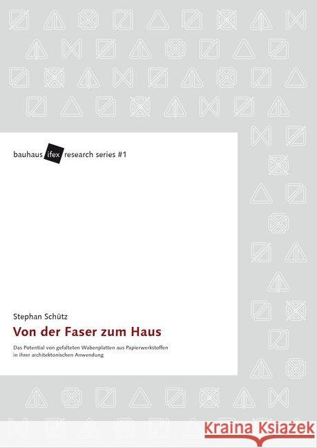 Von der Faser zum Haus : Das Potential von gefalteten Wabenplatten aus Papierwerkstoffen in ihrer architektonischen Anwendung Schütz, Stephan 9783957732248 Bauhaus-Universitätsverlag - książka