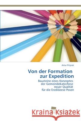 Von der Formation zur Expedition Filipiak, Artur 9783838150703 Südwestdeutscher Verlag für Hochschulschrifte - książka