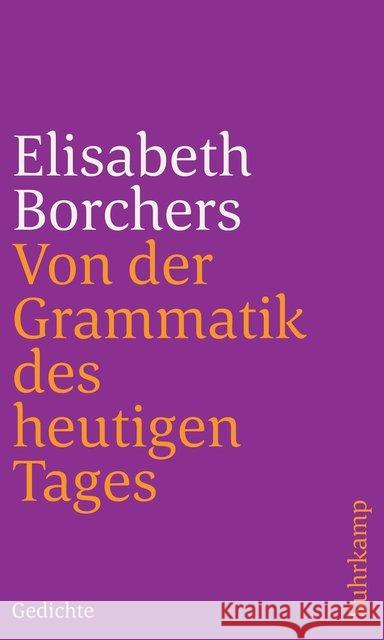 Von der Grammatik des heutigen Tages : Gedichte Borchers, Elisabeth 9783518241530 Suhrkamp Verlag - książka