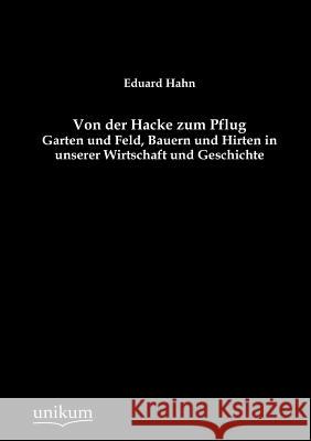 Von der Hacke zum Pflug Hahn, Eduard 9783845743004 UNIKUM - książka