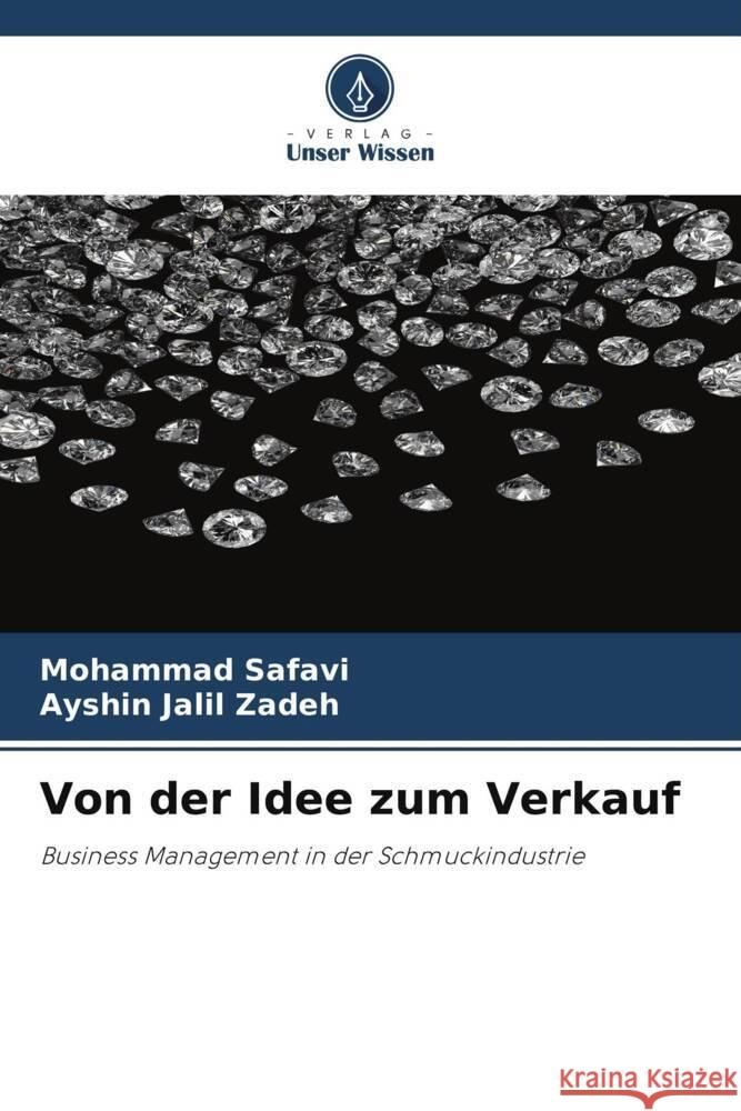 Von der Idee zum Verkauf Safavi, Mohammad, Zadeh, Ayshin Jalil 9786206778592 Verlag Unser Wissen - książka