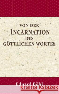 Von der Incarnation des Göttlichen Wortes Eduard Böhl 9789057194009 Importantia Publishing - książka