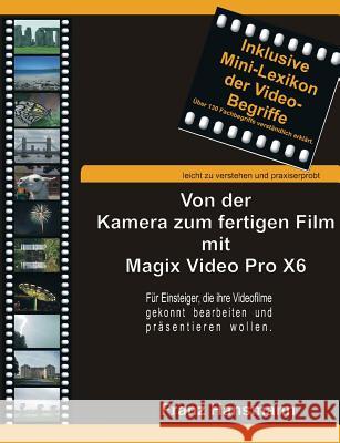 Von der Kamera zum fertigen Film mit Magix Video Pro X6: Für Einsteiger, die ihre Filme gekonnt bearbeiten und präsentieren wollen. Franz Hansmann 9783735759313 Books on Demand - książka