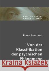 Von der Klassifikation der psychichen Phänomene Brentano, Franz Cl. 9783865506498 VDM Verlag Dr. Müller - książka