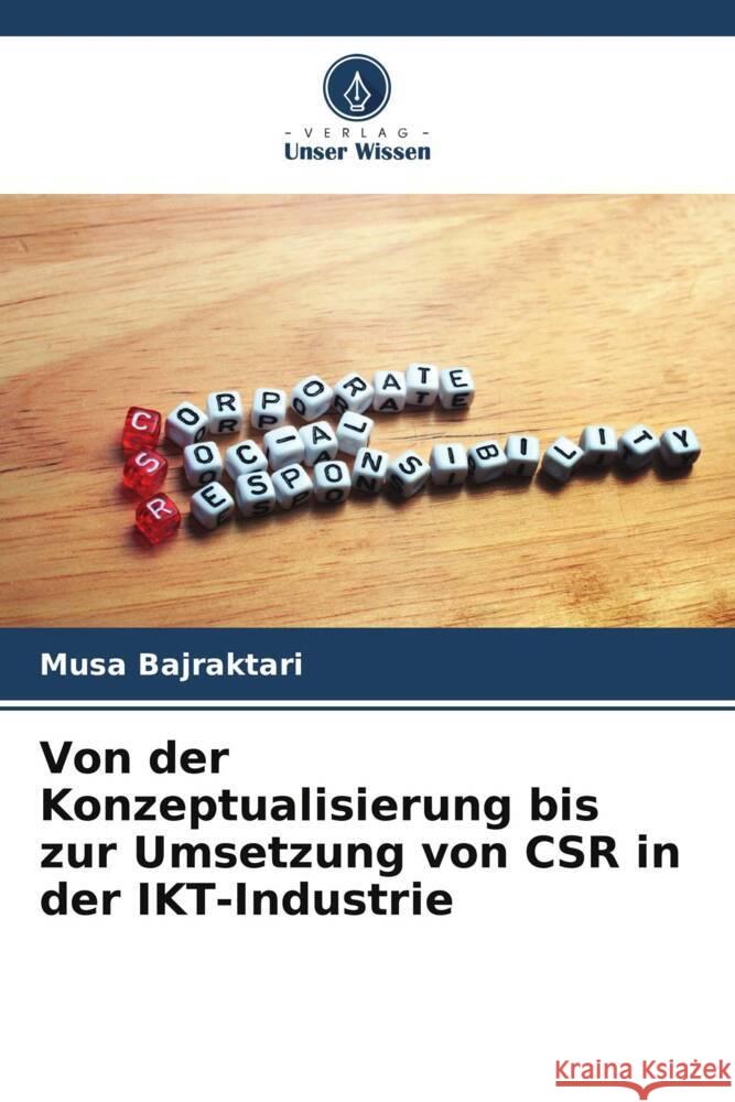 Von der Konzeptualisierung bis zur Umsetzung von CSR in der IKT-Industrie Bajraktari, Musa 9786205165188 Verlag Unser Wissen - książka