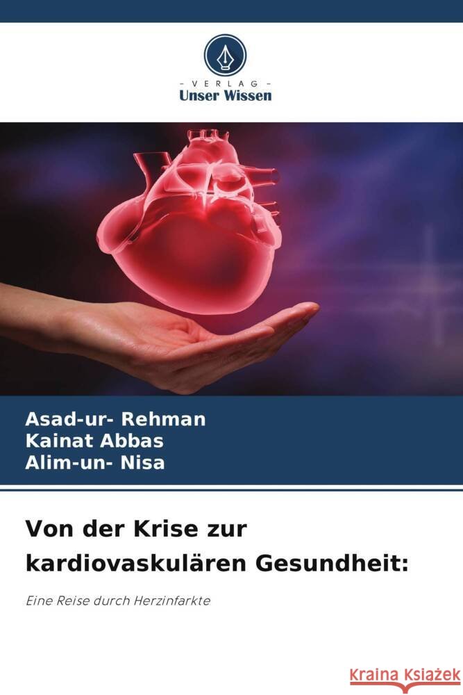 Von der Krise zur kardiovaskul?ren Gesundheit Asad-Ur- Rehman Kainat Abbas Alim-Un- Nisa 9786207394609 Verlag Unser Wissen - książka
