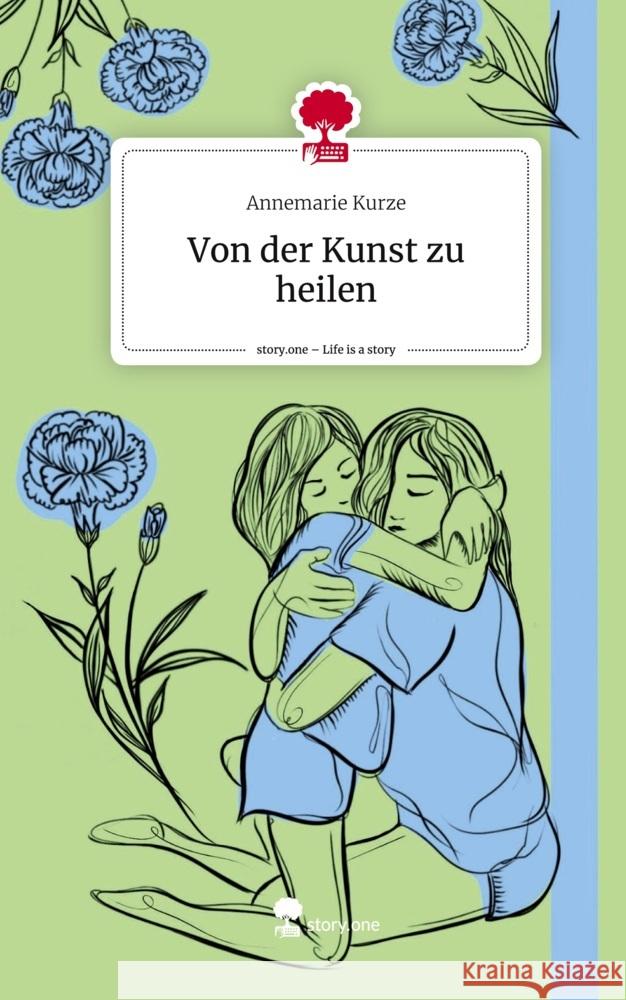 Von der Kunst zu heilen. Life is a Story - story.one Kurze, Annemarie 9783711522849 story.one publishing - książka