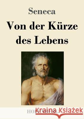 Von der Kurze des Lebens Seneca   9783743746930 Hofenberg - książka