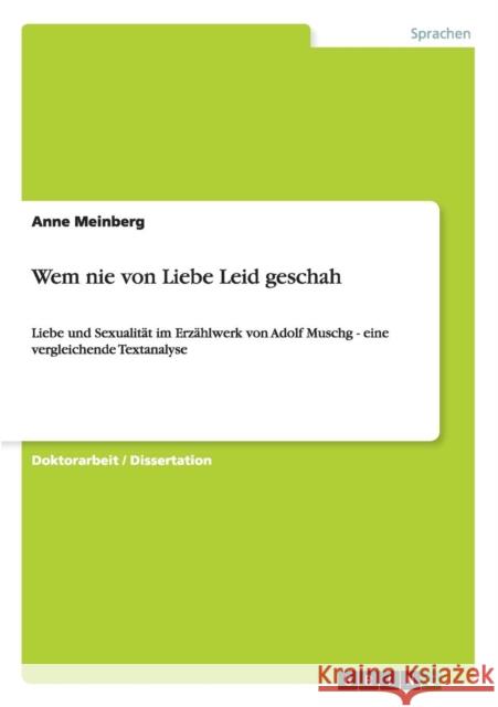 Von der Liebe will ich erzählen: Liebe und Sexualität im Erzählwerk von Adolf Muschg Meinberg, Anne 9783656576082 Grin Verlag - książka