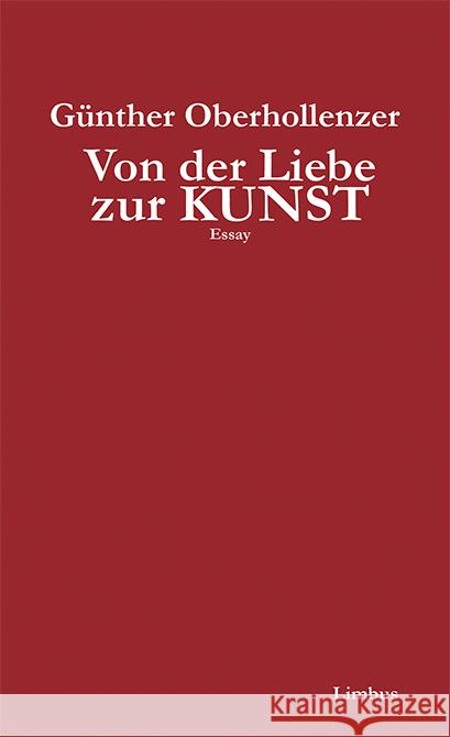 Von der Liebe zur Kunst Oberhollenzer, Günther 9783990392249 Limbus Verlag - książka