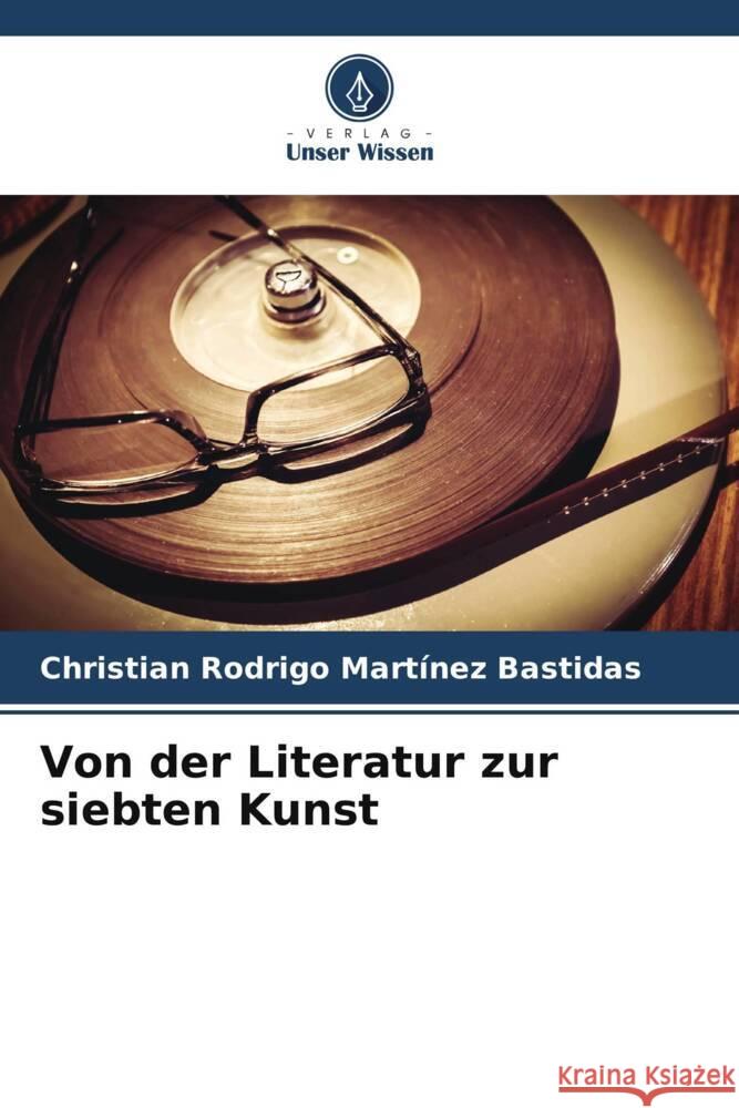 Von der Literatur zur siebten Kunst Christian Rodrigo Mart?ne 9786207156245 Verlag Unser Wissen - książka