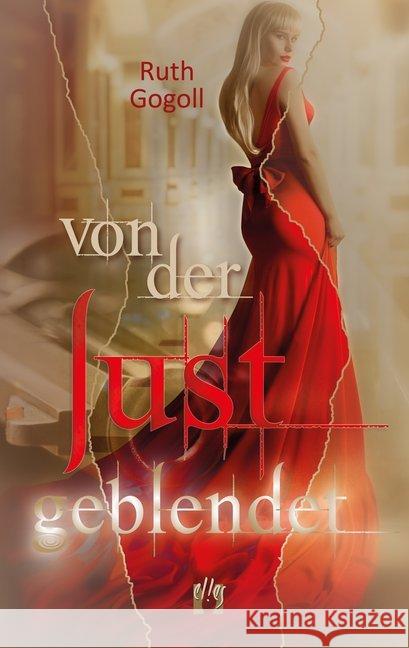 Von der Lust geblendet : Liebesroman Gogoll, Ruth 9783956092985 Elles - książka