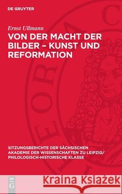 Von Der Macht Der Bilder - Kunst Und Reformation Ernst Ullmann 9783112713280 de Gruyter - książka