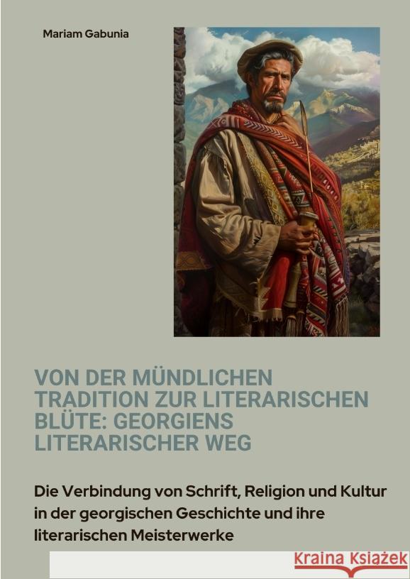 Von der mündlichen Tradition zur literarischen Blüte: Georgiens literarischer Weg Gabunia, Mariam 9783384391216 tredition - książka