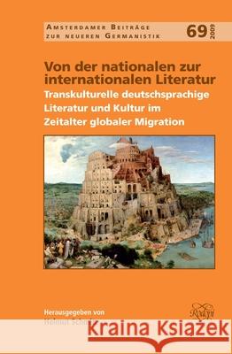 Von Der Nationalen Zur Internationalen Literatur: Transkulturelle Deutschsprachige Literatur Und Kultur Im Zeitalter Globaler Migration Helmut Schmitz 9789042025820 Rodopi - książka