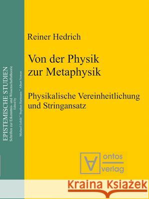 Von Der Physik Zur Metaphysik: Physikalische Vereinheitlichung Und Stringansatz Hedrich, Reiner 9783110322880 De Gruyter - książka
