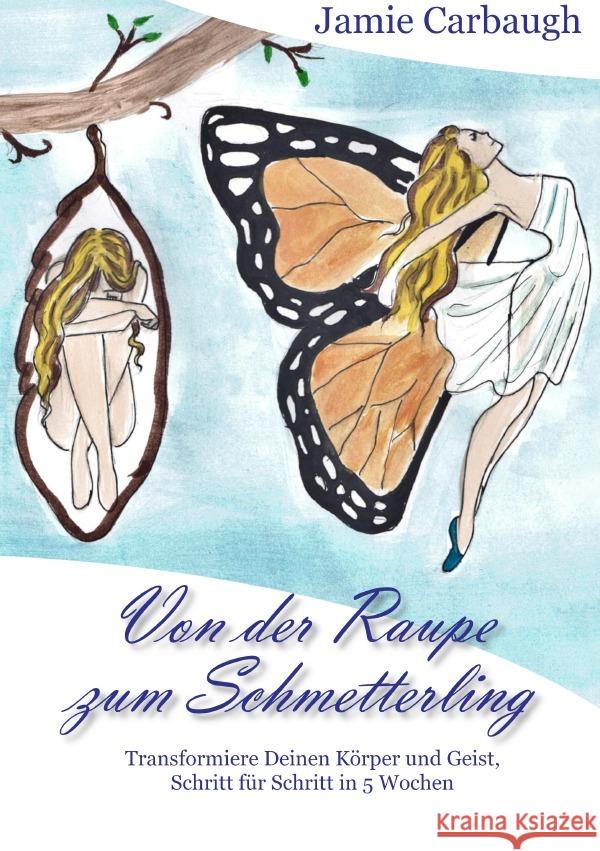 Von der Raupe zum Schmetterling Carbaugh, Jamie 9783757543891 epubli - książka