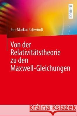 Von der Relativitätstheorie zu den Maxwell-Gleichungen Jan-Markus Schwindt 9783662675809 Springer Berlin Heidelberg - książka