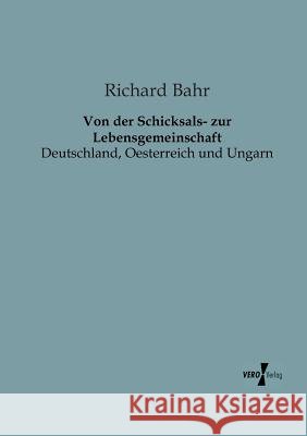 Von der Schicksals- zur Lebensgemeinschaft: Deutschland, Oesterreich und Ungarn Richard Bahr 9783956105784 Vero Verlag - książka