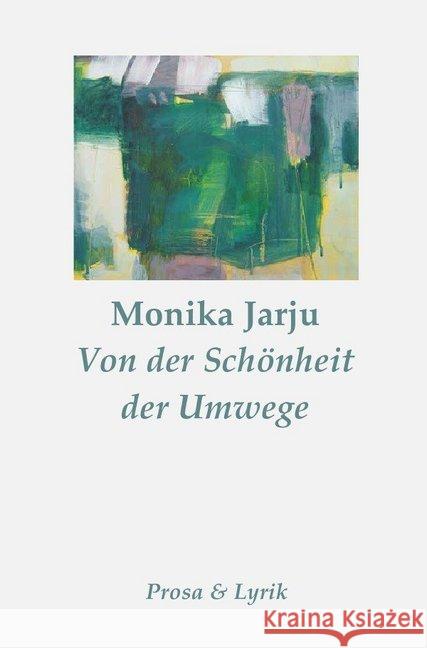 Von der Schönheit der Umwege : Prosa & Lyrik Jarju, Monika 9783741816444 epubli - książka