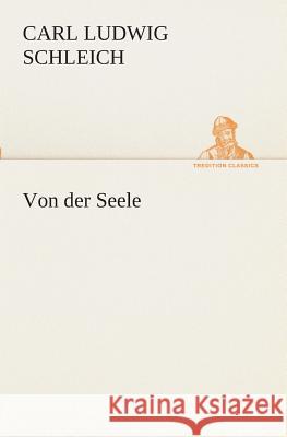 Von der Seele Carl Ludwig Schleich 9783849546090 Tredition Classics - książka