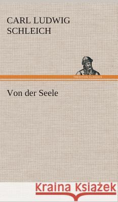 Von der Seele Carl Ludwig Schleich 9783849547820 Tredition Classics - książka