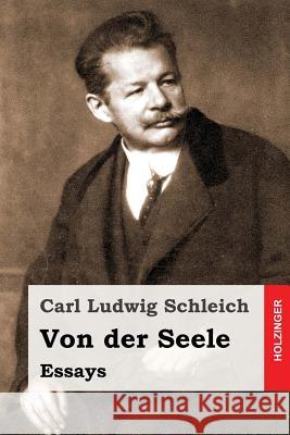 Von der Seele: Essays Schleich, Carl Ludwig 9781543224252 Createspace Independent Publishing Platform - książka
