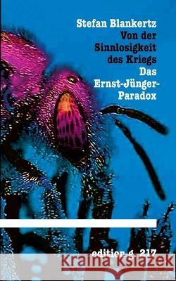 Von der Sinnlosigkeit des Kriegs: Das Ernst-J?nger-Paradox Stefan Blankertz 9783755748847 Bod - Books on Demand - książka