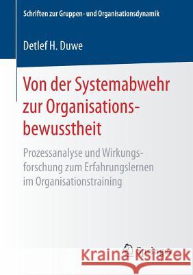 Von Der Systemabwehr Zur Organisationsbewusstheit: Prozessanalyse Und Wirkungsforschung Zum Erfahrungslernen Im Organisationstraining Duwe, Detlef H. 9783658189563 Springer Fachmedien Wiesbaden - książka