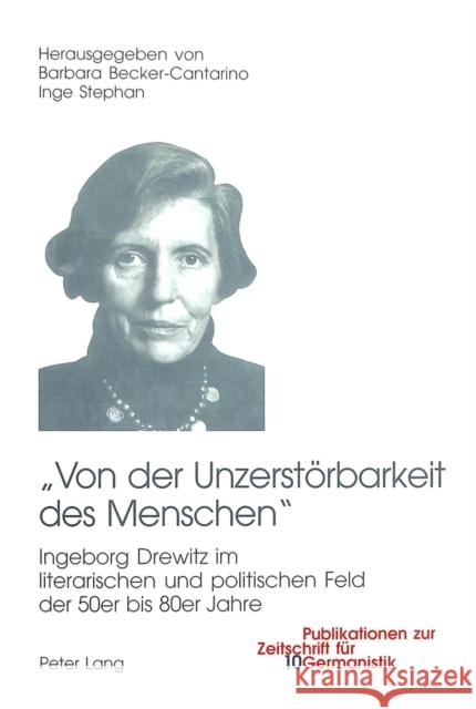«Von Der Unzerstoerbarkeit Des Menschen»: Ingeborg Drewitz Im Literarischen Und Politischen Umfeld Der 50er Bis 80er Jahre Peters, Brigitte 9783039104291 Peter Lang Gmbh, Internationaler Verlag Der W - książka