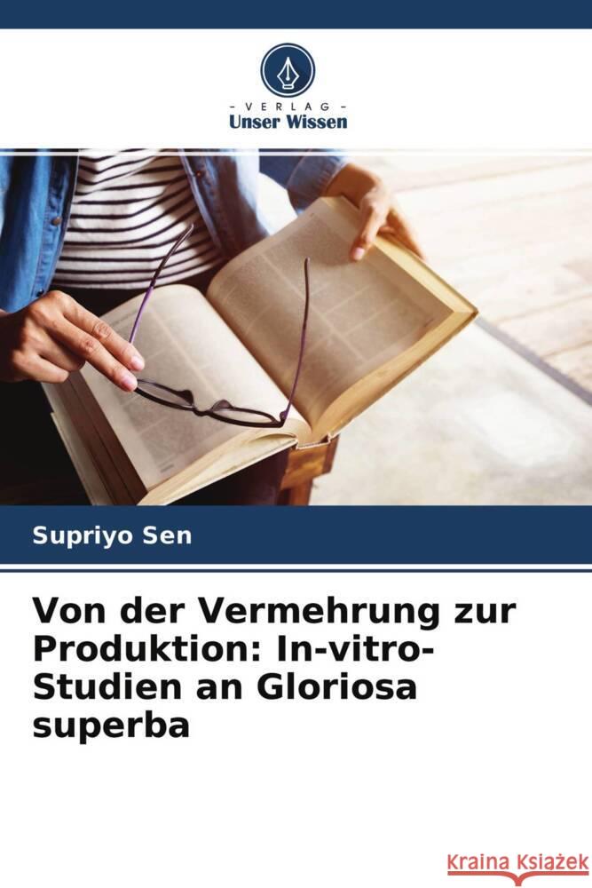 Von der Vermehrung zur Produktion: In-vitro-Studien an Gloriosa superba Sen, Supriyo 9786204674872 Verlag Unser Wissen - książka