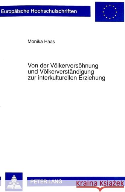 Von Der Voelkerversoehnung Und Voelkerverstaendigung Zur Interkulturellen Erziehung: Eine Historisch-Hermeneutische Untersuchung Geographiedidaktische Haas, Monika 9783631337851 Peter Lang Gmbh, Internationaler Verlag Der W - książka